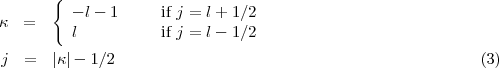        {
         - l- 1     if j = l + 1/2
k  =     l          if j = l- 1/2

j  =   |k|-  1/2                                             (3)
