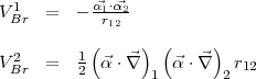   1        a1.a2
VBr   =  - -r12--
           (    )  (     )
V 2   =  1  a . \~/    a . \~/   r12
 Br      2        1       2
